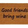 Uksematt "Good Friends Bring Wine"